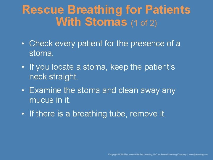 Rescue Breathing for Patients With Stomas (1 of 2) • Check every patient for