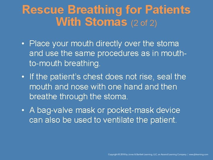 Rescue Breathing for Patients With Stomas (2 of 2) • Place your mouth directly