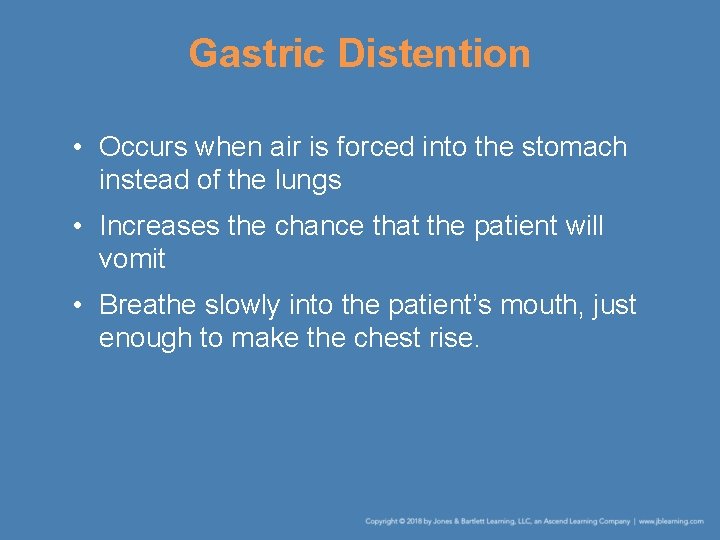 Gastric Distention • Occurs when air is forced into the stomach instead of the