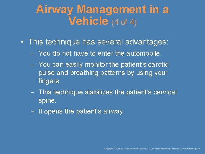 Airway Management in a Vehicle (4 of 4) • This technique has several advantages: