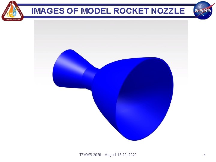 IMAGES OF MODEL ROCKET NOZZLE TFAWS 2020 – August 18 -20, 2020 5 