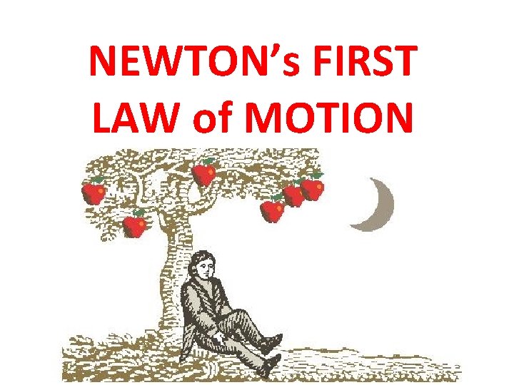 NEWTON’s FIRST LAW of MOTION 