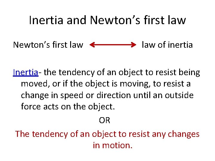 Inertia and Newton’s first law law of inertia Inertia- the tendency of an object