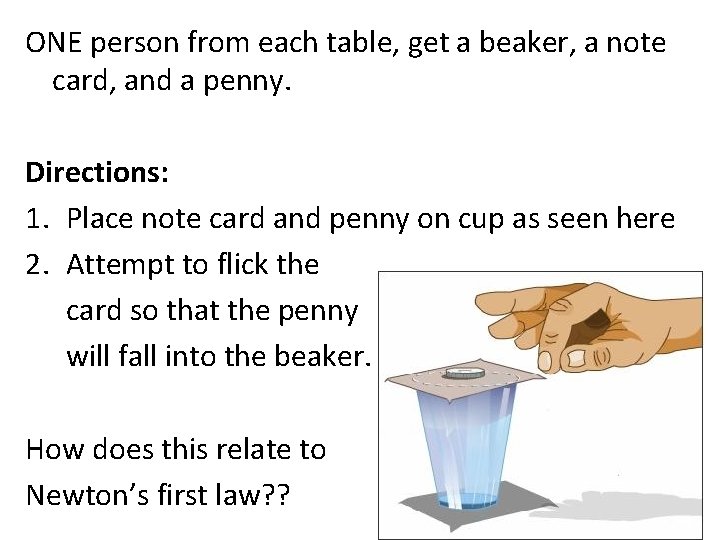 ONE person from each table, get a beaker, a note card, and a penny.