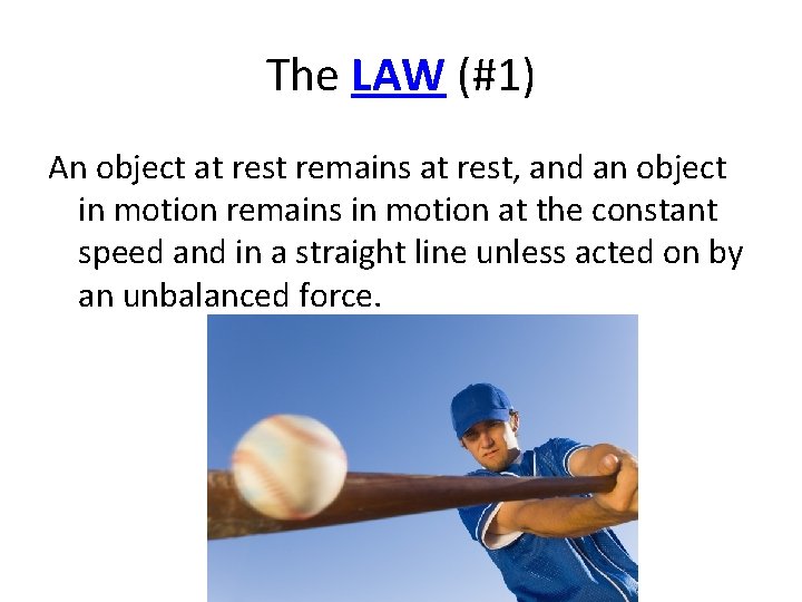 The LAW (#1) An object at rest remains at rest, and an object in