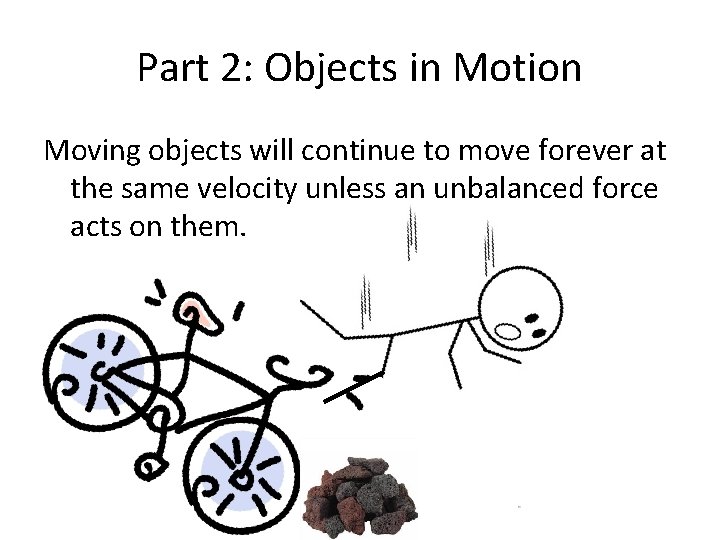 Part 2: Objects in Motion Moving objects will continue to move forever at the