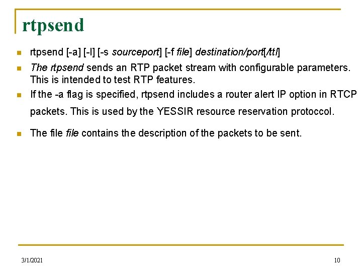 rtpsend n rtpsend [-a] [-l] [-s sourceport] [-f file] destination/port[/ttl] n The rtpsends an