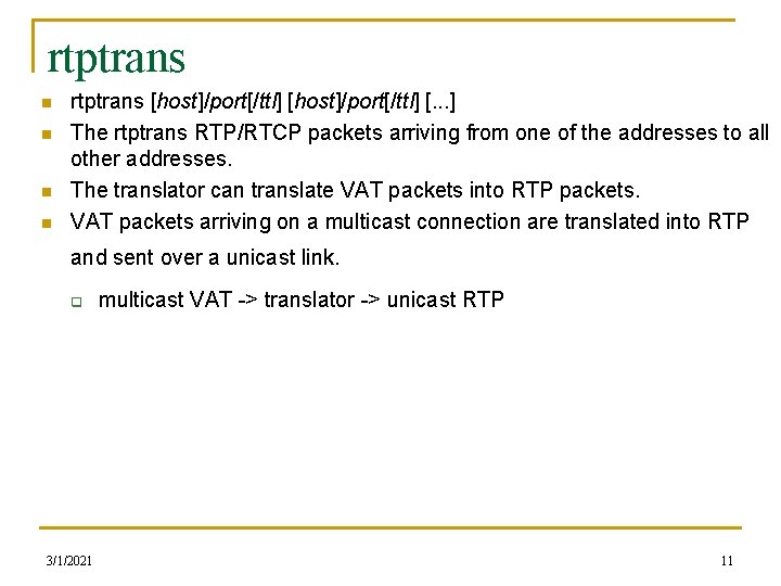 rtptrans n n rtptrans [host]/port[/ttl] [. . . ] The rtptrans RTP/RTCP packets arriving