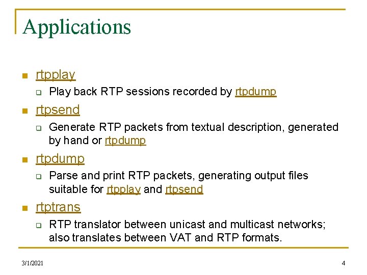 Applications n rtpplay q n rtpsend q n Generate RTP packets from textual description, Applications n rtpplay q n rtpsend q n Generate RTP packets from textual description,