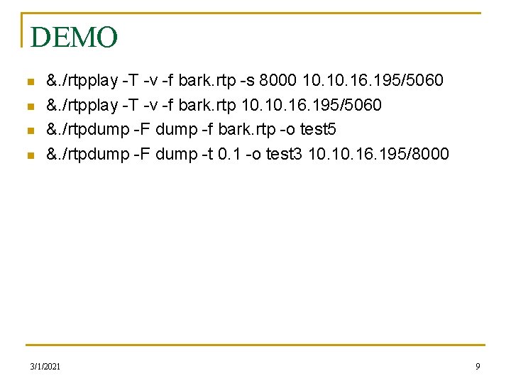 DEMO n n &. /rtpplay -T -v -f bark. rtp -s 8000 10. 16. DEMO n n &. /rtpplay -T -v -f bark. rtp -s 8000 10. 16.