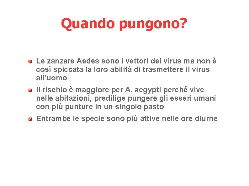 Quando pungono? Le zanzare Aedes sono i vettori del virus ma non è così