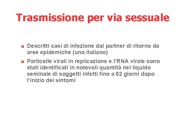 Trasmissione per via sessuale Descritti casi di infezione dal partner di ritorno da aree