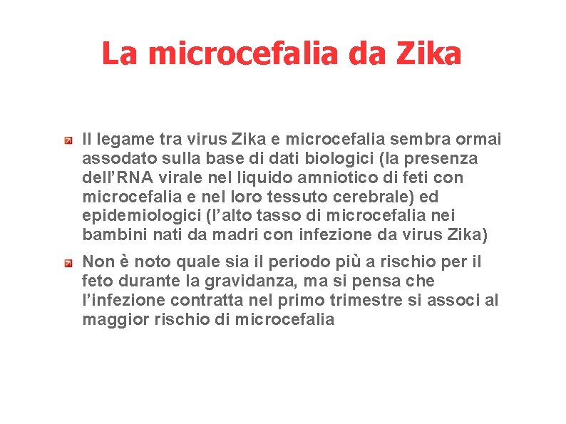 La microcefalia da Zika Il legame tra virus Zika e microcefalia sembra ormai assodato