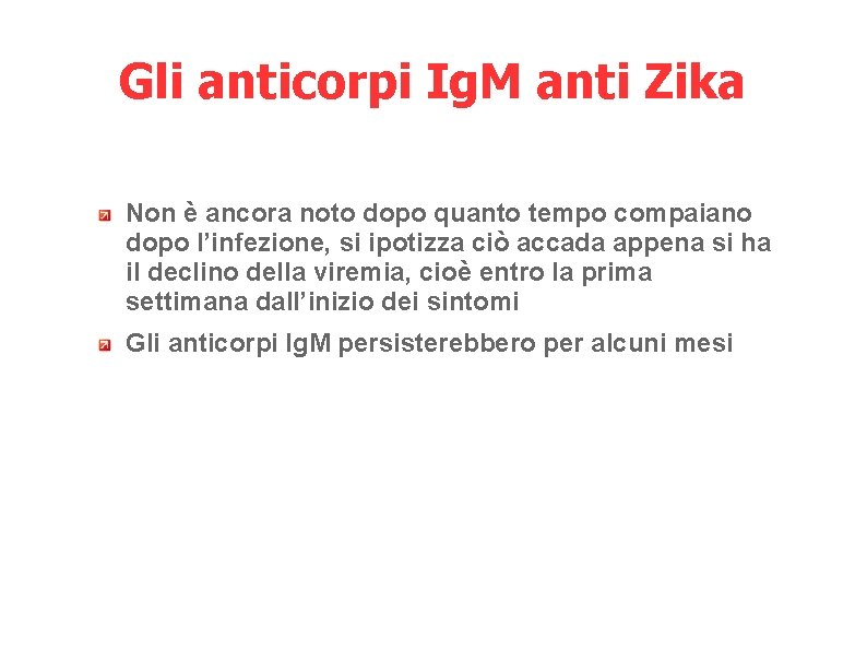 Gli anticorpi Ig. M anti Zika Non è ancora noto dopo quanto tempo compaiano