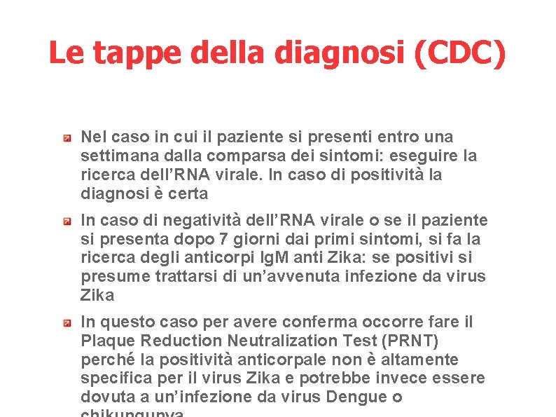 Le tappe della diagnosi (CDC) Nel caso in cui il paziente si presenti entro