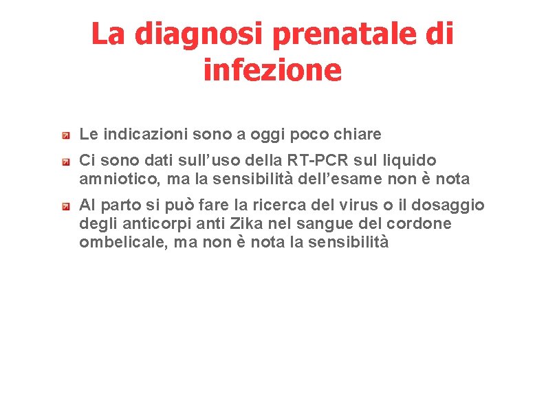 La diagnosi prenatale di infezione Le indicazioni sono a oggi poco chiare Ci sono