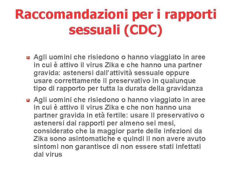 Raccomandazioni per i rapporti sessuali (CDC) Agli uomini che risiedono o hanno viaggiato in