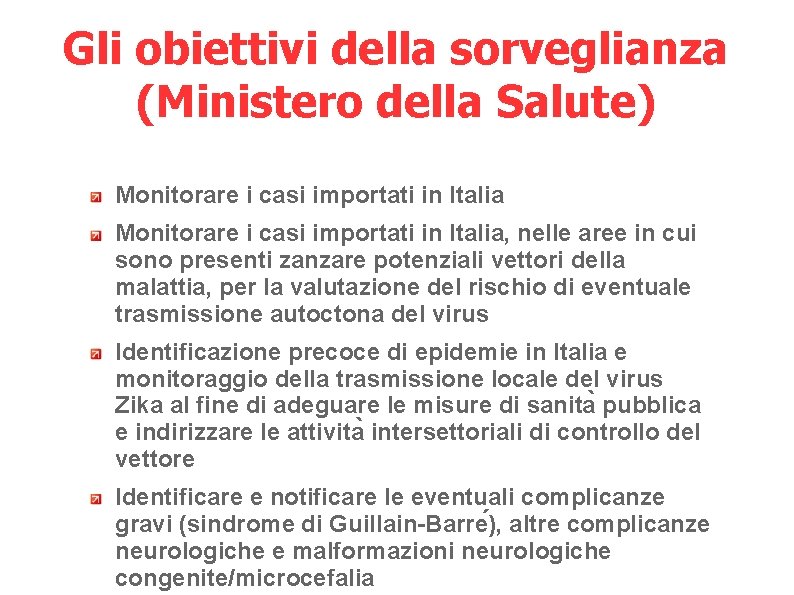 Gli obiettivi della sorveglianza (Ministero della Salute) Monitorare i casi importati in Italia, nelle