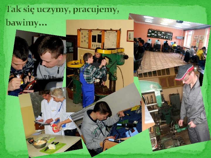 Tak się uczymy, pracujemy, bawimy… 