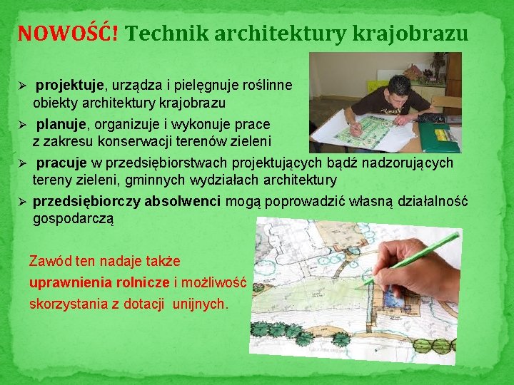 NOWOŚĆ! Technik architektury krajobrazu Ø projektuje, urządza i pielęgnuje roślinne obiekty architektury krajobrazu Ø