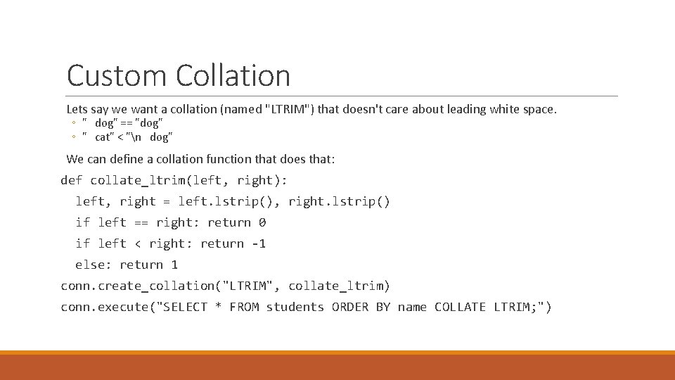 Custom Collation Lets say we want a collation (named "LTRIM") that doesn't care about