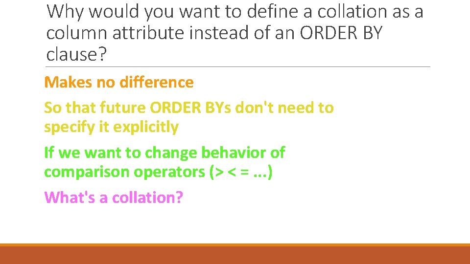 Why would you want to define a collation as a column attribute instead of
