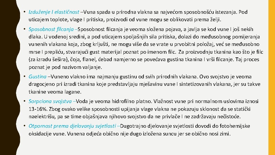  • Izduženje I elastičnost –Vuna spada u prirodna vlakna sa najvećom sposobnošću istezanja.