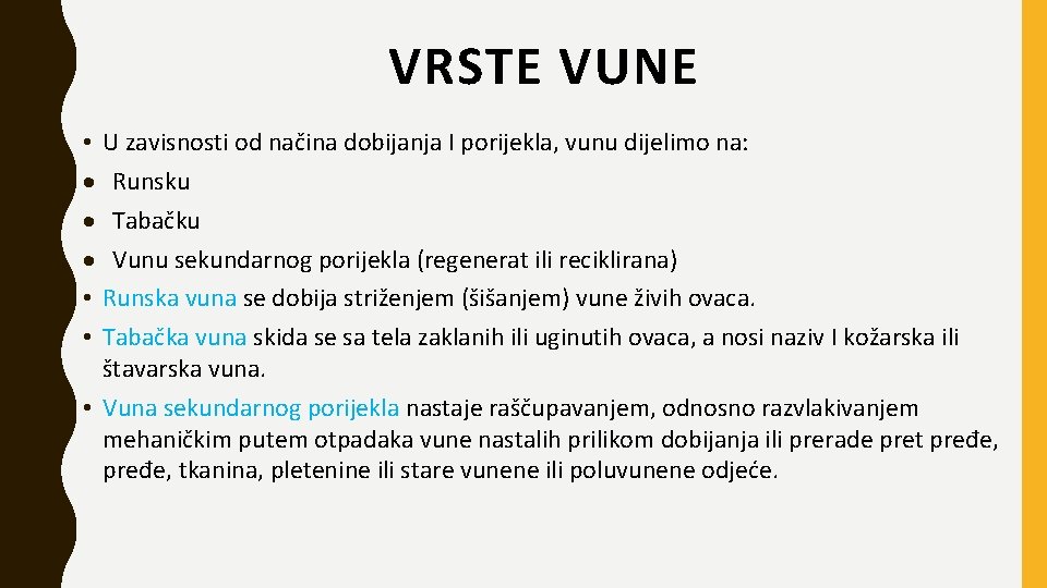 VRSTE VUNE • U zavisnosti od načina dobijanja I porijekla, vunu dijelimo na: Runsku