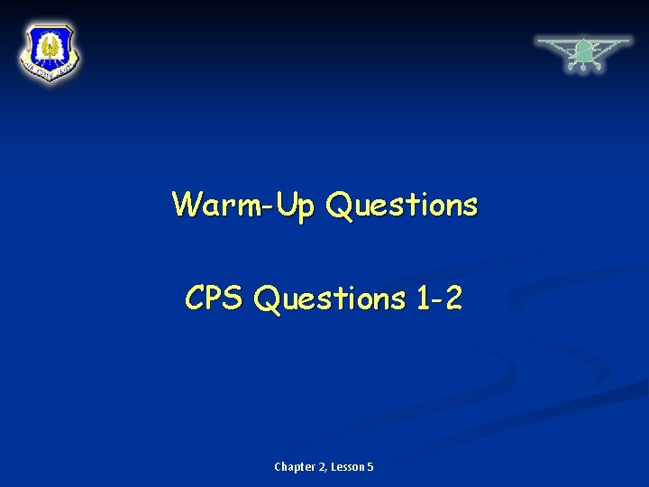 Warm-Up Questions CPS Questions 1 -2 Chapter 2, Lesson 5 