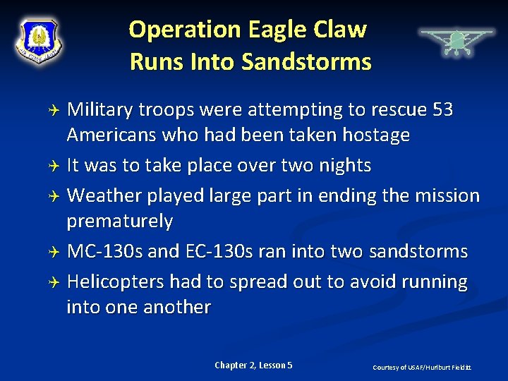 Operation Eagle Claw Runs Into Sandstorms Military troops were attempting to rescue 53 Americans