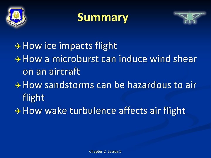 Summary How ice impacts flight How a microburst can induce wind shear on an