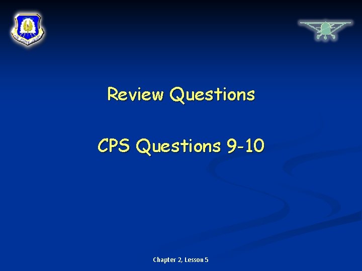 Review Questions CPS Questions 9 -10 Chapter 2, Lesson 5 