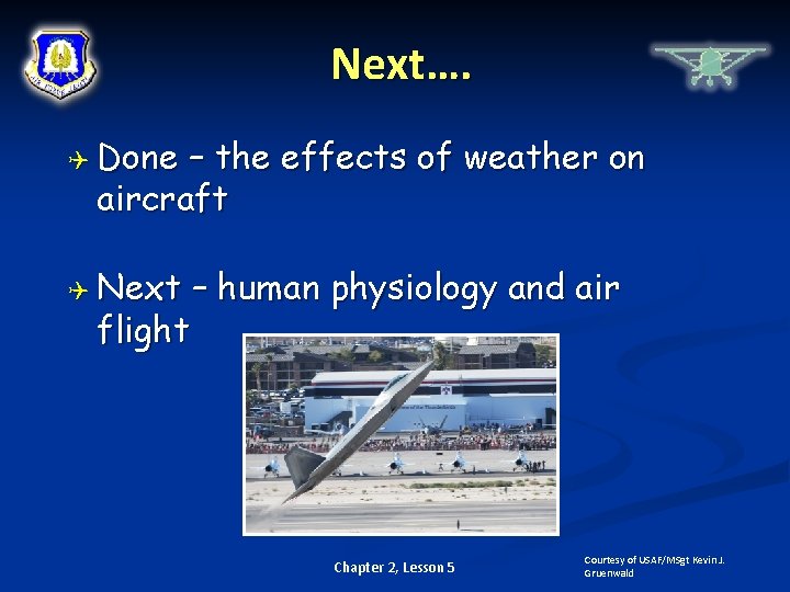 Next…. Done – the effects of weather on aircraft Next flight – human physiology