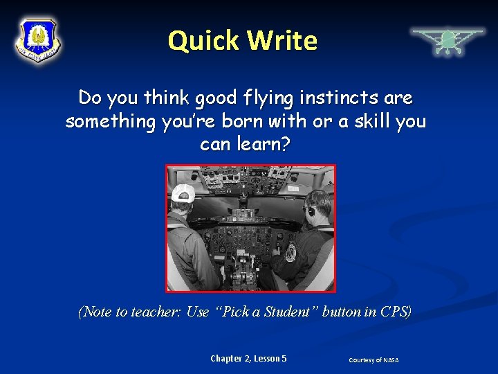 Quick Write Do you think good flying instincts are something you’re born with or