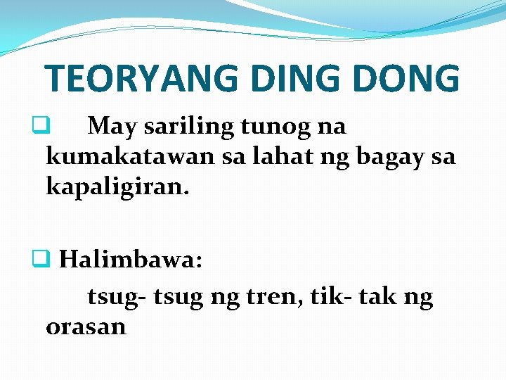 TEORYANG DING DONG q May sariling tunog na kumakatawan sa lahat ng bagay sa