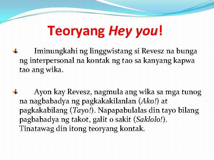 Teoryang Hey you! Iminungkahi ng linggwistang si Revesz na bunga ng interpersonal na kontak