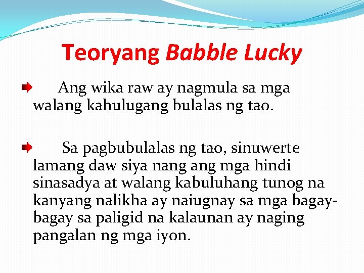 Teoryang Babble Lucky Ang wika raw ay nagmula sa mga walang kahulugang bulalas ng