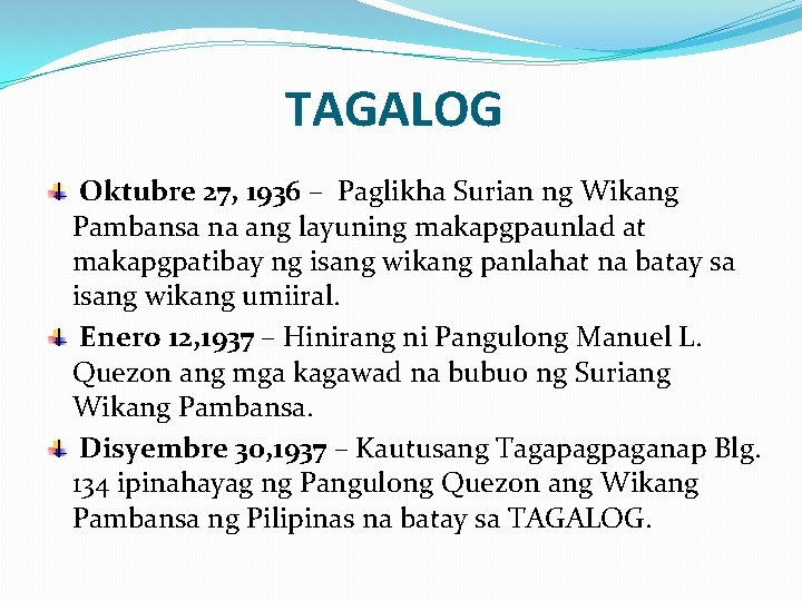 TAGALOG Oktubre 27, 1936 – Paglikha Surian ng Wikang Pambansa na ang layuning makapgpaunlad