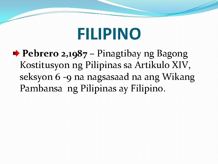 FILIPINO Pebrero 2, 1987 – Pinagtibay ng Bagong Kostitusyon ng Pilipinas sa Artikulo XIV,