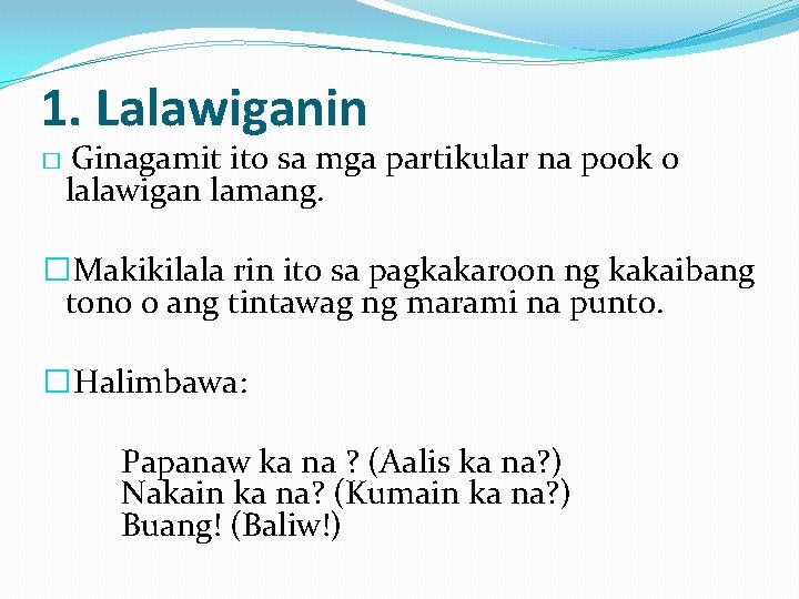 1. Lalawiganin � Ginagamit ito sa mga partikular na pook o lalawigan lamang. �