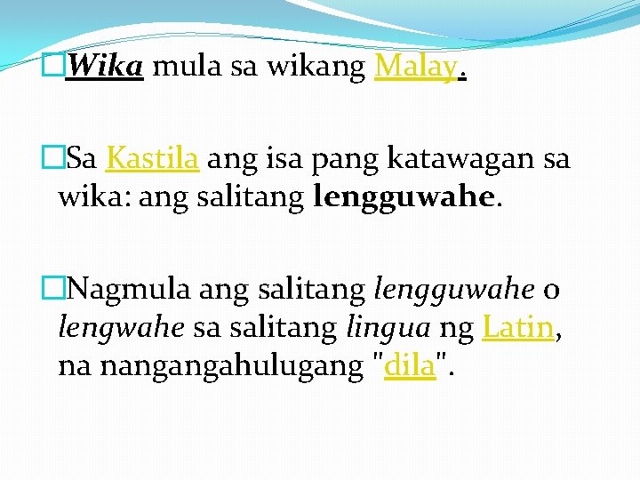 � Wika mula sa wikang Malay. � Sa Kastila ang isa pang katawagan sa