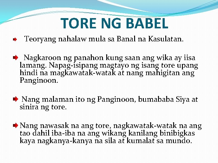 TORE NG BABEL Teoryang nahalaw mula sa Banal na Kasulatan. Nagkaroon ng panahon kung
