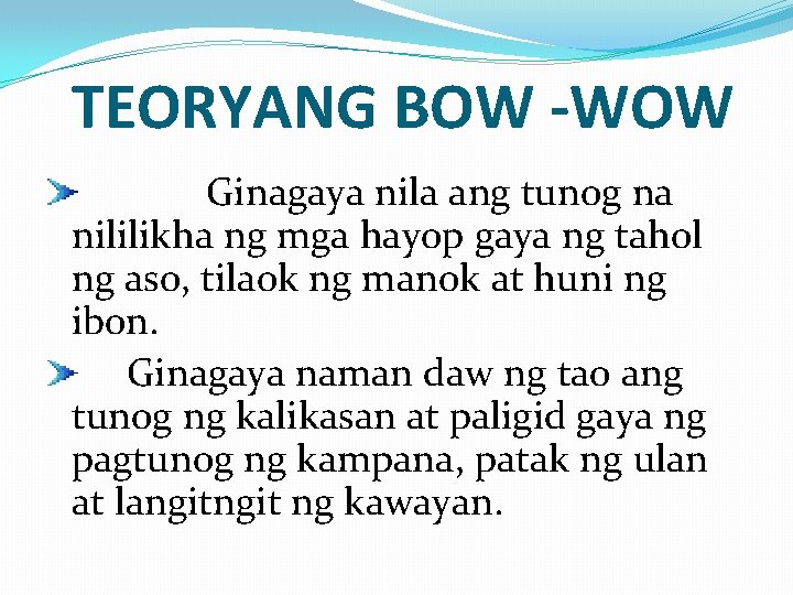 TEORYANG BOW -WOW Ginagaya nila ang tunog na nililikha ng mga hayop gaya ng