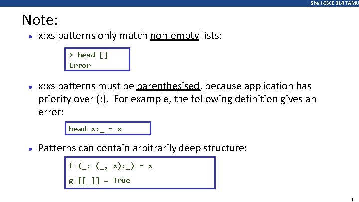 Shell CSCE 314 TAMU Note: ● x: xs patterns only match non-empty lists: >