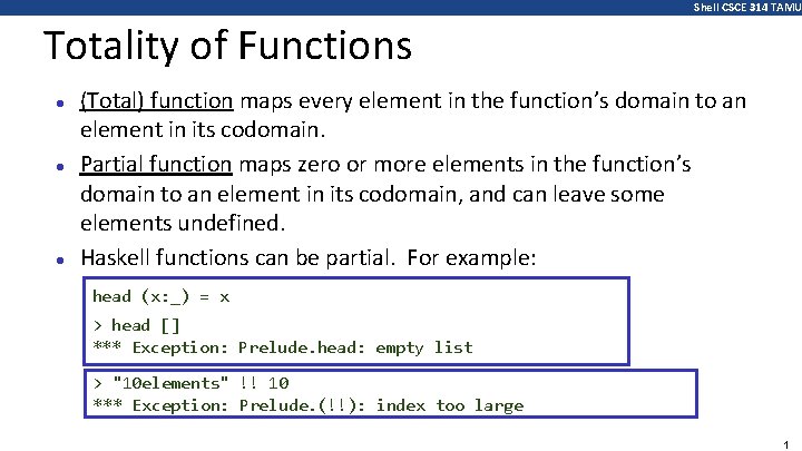 Shell CSCE 314 TAMU Totality of Functions ● ● ● (Total) function maps every