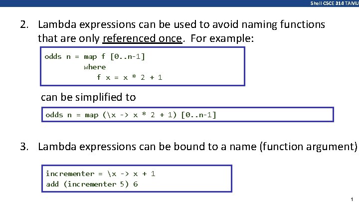 Shell CSCE 314 TAMU 2. Lambda expressions can be used to avoid naming functions