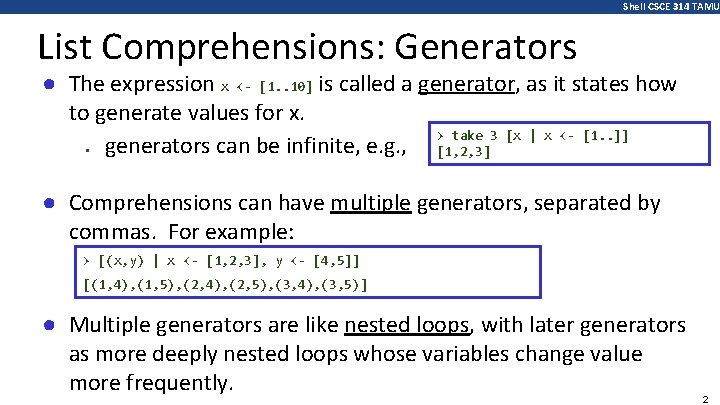 Shell CSCE 314 TAMU List Comprehensions: Generators ● The expression x <- [1. .