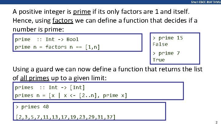 Shell CSCE 314 TAMU A positive integer is prime if its only factors are