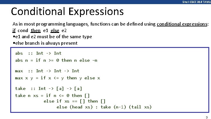 Shell CSCE 314 TAMU Conditional Expressions As in most programming languages, functions can be