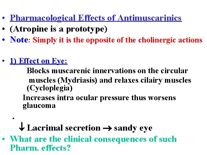  • Pharmacological Effects of Antimuscarinics • (Atropine is a prototype) • Note: Simply